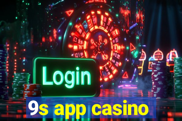 9s app casino